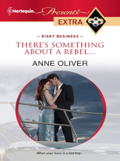 Title details for There's Something About a Rebel... by Anne Oliver - Available